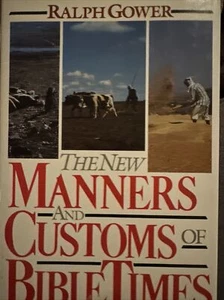 The New Manners And Customs Of Bible Times by Ralph Gower 1987 - Picture 1 of 9