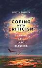 Coping with Criticism: turning pain i..., Mostyn Robers