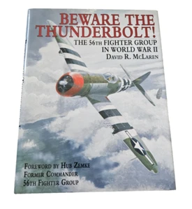 BEWARE THE THUNDERBOLT THE 56TH FIGHTER GROUP IN WORLD WAR II MCLAREN SCHIFFER - Picture 1 of 1