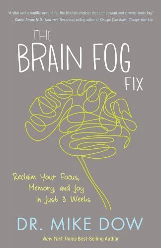 The Brain Fog Fix: Reclaim Your Focus, Memory, and Joy in Just 3 Weeks - Immagine 1 di 1