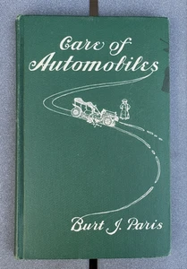 Vintage HC book Care of Automobiles Burt J Paris 1908 Non Technical Treatise EVC - Foto 1 di 7