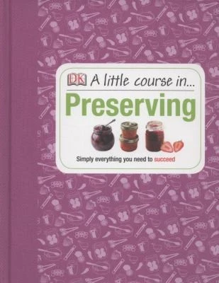 A Little Course in Preserving: Simply Everything You Need to Succeed Foto 1 de 1