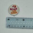 Vintage Because I Was Hungry Button Pinback Pin Tiger Funny Joke Humour