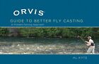 Orvis Guide to Better Fly Casting : A Problem-solving Approach, Hardcover by ...