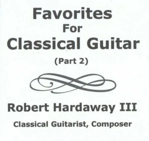 Gitarrenmusik - Favoriten für klassische Gitarre Teil 2 Robert Hardaway III neue CD - Bild 1 von 3