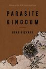 Parasite Kingdom (Tenth Gate Prize) By Richard, Brad