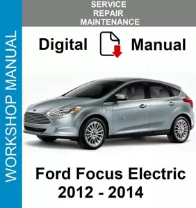 FORD FOCUS ELECTRIC 2012 2013 2014 SERVICE REPAIR WORKSHOP MANUAL - Picture 1 of 1