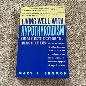 Living Well with Hypothyroidism, By Mary J. Shomon, Paperback - Picture 1 of 6