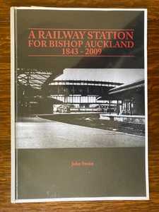 Libro A RAILWAY STATION FOR BISHOP AUCKLAND de John Swain 2009 Railway History - Imagen 1 de 10