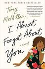 I Almost Forgot About You: A Novel by Terry McMillan (English) Paperback Book