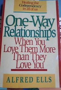 One-Way Relationships: When You Love Them More Than They Love You - GOOD - Picture 1 of 3