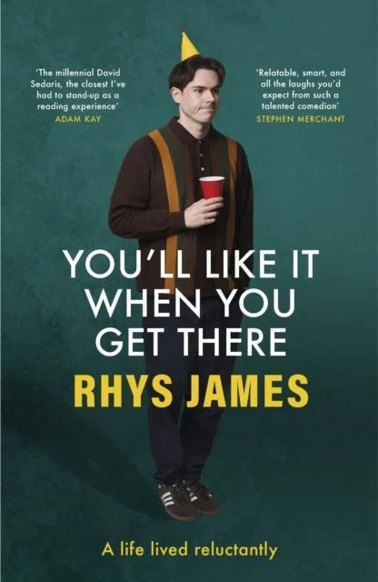 You'll Like It When You Get There: A Life Lived Reluctantly by Rhys James - Image 1 of 1