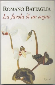 Battaglia Romano, La favola di un sogno, Rizzoli 2002 - Prima edizione - Nuovo - Imagen 1 de 1