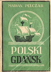 Marian Pelczar: Gdansk polaco. Gdansk: Biblioteca Municipal 1947 - Imagen 1 de 3
