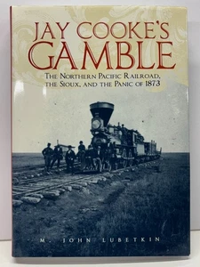 Jay Cooke's Gamble: The Norther Pacific Railroad de John Lubetkin. Excelente! - Imagen 1 de 7