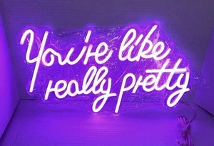 You're Like Really Pretty Neon Sign - Picture 1 of 2