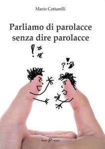 Mario Cottarelli Parliamo di parolacce senza dire parolacce (Paperback) - Picture 1 of 1