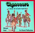 Chasseurs à cheval de la garde impériale - Histoire - Empire - Michael Head