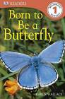 Born to be a Butterfly (DK Readers Level Highly Rated eBay Seller Great Prices