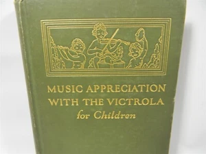 1923 Music Appreciation with the Victrola for Children HC - 6A3 - Picture 1 of 11