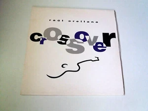 RAUL ORELLANA "CROSSOVER" LP VINYL 12" MBE/VG BE/BE 1991 SPANISH - Picture 1 of 2