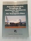 Aerodynamics,engines And Airframe Systems For The Air Transport Pilot Aviation 