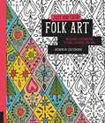 Just Add Color: Folk Art: 30 Original Illustrations To Color, Customize, and...