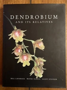Dendrobium and Its Relatives by Wayne Harris, Bill Lavarack and Geoff Stocker... - Picture 1 of 10