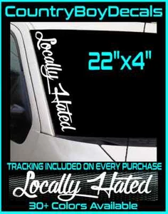 LOCALLY HATED 22" Vinyl Decal Sticker Diesel Truck JDM Car Turbo Boost Drift Low - Picture 1 of 3