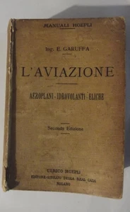 MANUALI HOEPLI Ing.E.GARUFFA "L'AVIAZIONE" 2° EDIZIONE 1919-AEROPLANI-IDROVOLA.. - Imagen 1 de 7