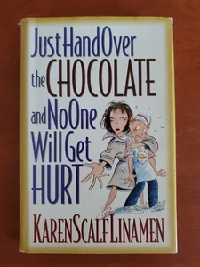 Just Hand Over the Chocolate & No One Will Get Hurt by Karen Linamen, Hardcover - Picture 1 of 8