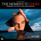 The Moment It Clicks: Photography secrets from one of by McNally, Joe 0321544080