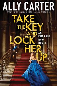 Take the Key and Lock Her Up (Embassy Row, Book 3) (3)