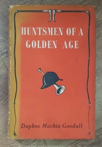 Huntsmen Of A Golden Age Daphne Machin Goodall Belvoir Fox Hunting 1800s hb 1956 - Picture 1 of 4