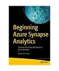 Beginning Azure Synapse Analytics: Transition from Data Warehouse to Data Lakeho