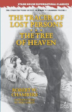 Robert W Chambers The Tracer of Lost Persons / The Tree of Heaven (Paperback)