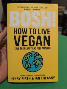 BOSH! How to Live Vegan Tips and Tricks Book Henry Firth & Ian Theasby - Imagen 1 de 2