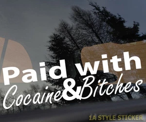 paid with cocaine bitches Sticker decal Koks und Nutten Aufkleber haters 486 - Picture 1 of 2