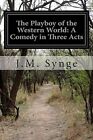 The Playboy of the Western World: A Comedy in Three Acts, Synge, J.M., Used; Lik