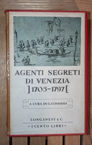 G. Comisso Agenti Segreti di Venezia 1725-1797 I Cento Libri Longanesi 1963 - Picture 1 of 3