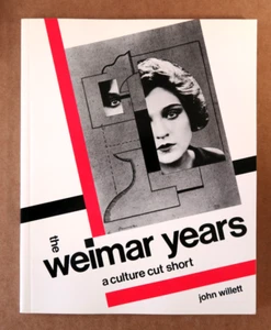 The Weimar Years: A Culture Cut Short by John Willet Trade Paperback 1st Ed 1984 - Imagen 1 de 13
