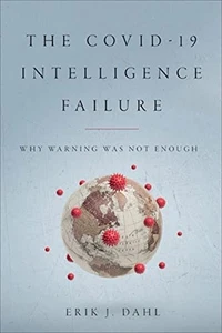 COVID-19 Intelligence Failure : Why Warning Was...by Erik J. Dahl 2023 Paperback - Imagen 1 de 1