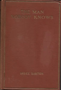 The Man Nobody Knows- Bruce Barton, 1925, HB, Life of Jesus - Picture 1 of 2