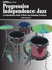 Modern Drummer Presents Progressive Independence: Jazz A Comprehensive Guide to