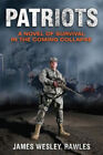Patriots: A Novel of Survival in the Coming Collapse by Rawles, James Wesley