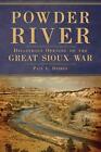 Powder River: Disastrous Opening of..., Paul L. Hedren 