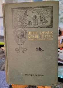 Uncle Remus and His Friends By Joel Chandler Harris 1892 1899 AB Frost Pics - Picture 1 of 19