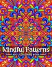 Mindful Patterns Coloring Book for Adults: An Easy and Relieving Amazing...