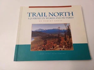 Trail North, A Journey in Words And Pictures - Picture 1 of 13