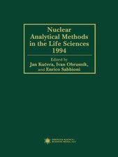 Nuclear Analytical Methods in the Life Sciences 1994 by Jan Kucera (English) Har